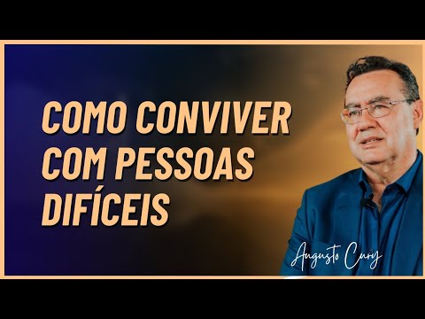 Como lidar com pessoas difíceis | Augusto Cury