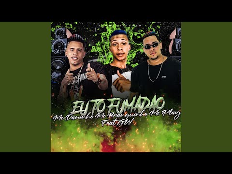 Eu To Fumadão (feat. Mc Gw, Mc Play & Mc Branquinho)