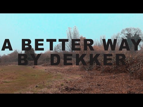 Dekker – A Better Way (Official Video)