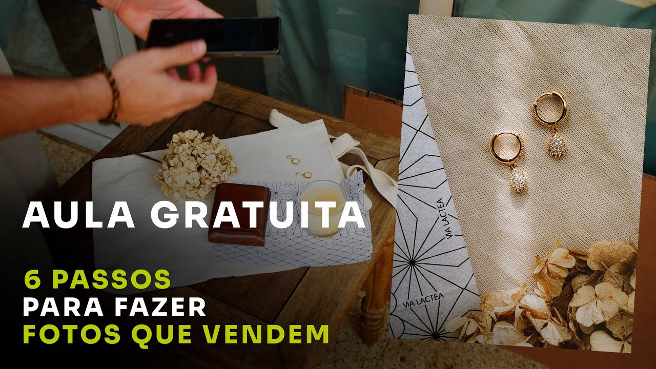 6 PASSOS PARA FAZER FOTOS QUE VENDEM