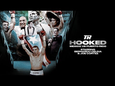 What Makes the Mexico vs Puerto Rico Rivalry So Great in Boxing | Hooked Episode 2