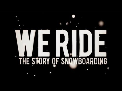 burn PRESENTS: We Ride - The Story of Snowboarding (Full Movie)