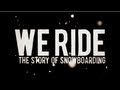 Documentary Sports - We Ride: The Story of Snowboarding