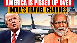 India’s Travel Changes Are Pissing Off Americans