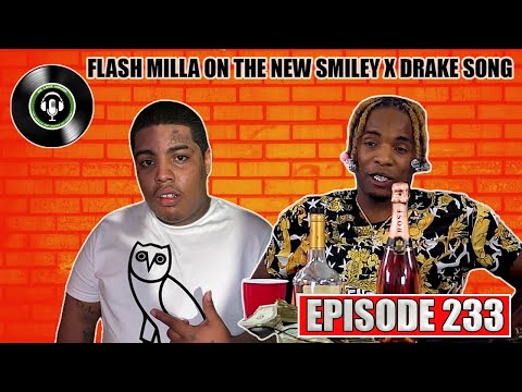Smiley Over The Top ft Drake Hate | Flash Milla Reacts To Song | We Love Hip Hop Podcast Ep233