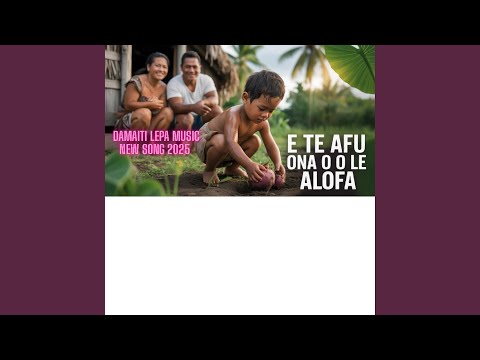 E te afu ona o le alofa