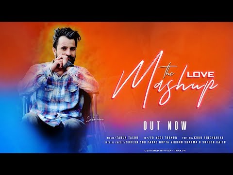 The Love Mashup 2.0 - SAKHIYAAN/ YEH DIL/LEJA RE/JAMILA/DIL TO AAWARA/GORI | SLARIAAA | TARUN TASHU