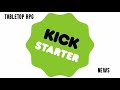Post Gencon Tabletop RPG Crowdfunding News