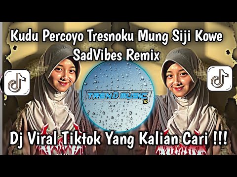 KUDU PERCOYO TRESNOKU MUNG SIJI KOWE REMIX SADVIBES FULL SONG VIRAL TIKTOK🔥🔥