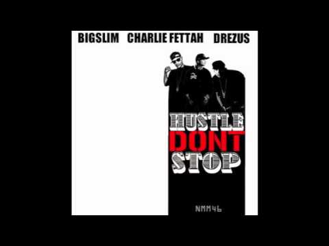 HUSTLE DONT STOP - Big Slim (feat.Charlie Fettah and Drezus)