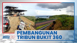Update Pembangunan Bukit 360 Sirkuit Mandalika, Tribun Termahal yang Tiketnya Tak Dijual untuk Umum