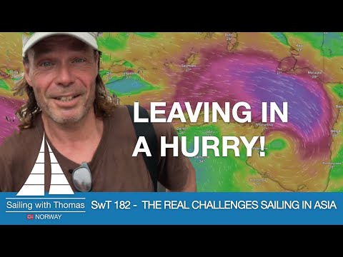SAILING, THE CHALLENGES OF SOUTH EAST ASIA - SwT 182 - LEAVING INDONESIA IN A HURRY