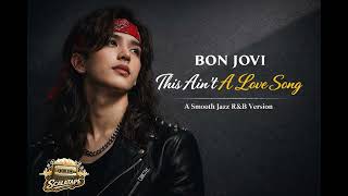 Download lagu Bon Jovi – This Ain’t A Love Song | Smooth Jazz R&B Version (Emotional Rock Cover) mp3