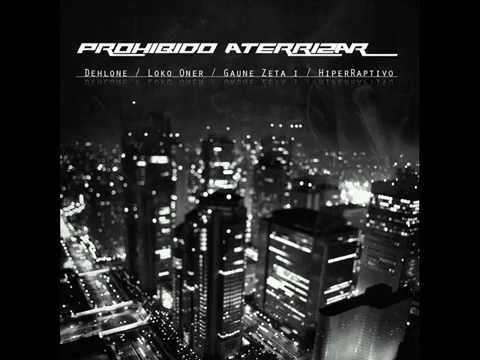 Prohibido Aterrizar Dehlone, Loko Oner, Gaune Zeta I, HiperRaptivo (prod. Dehlone)