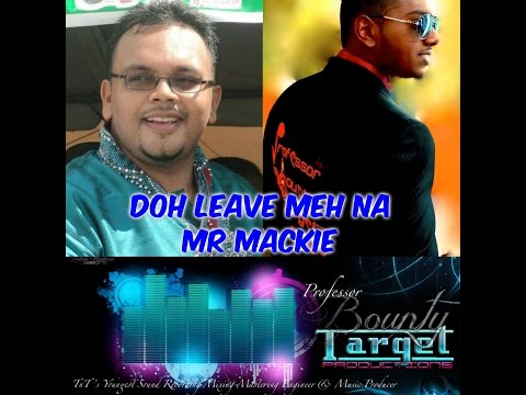 DOH LEAVE MEH NA - MR MACKIE