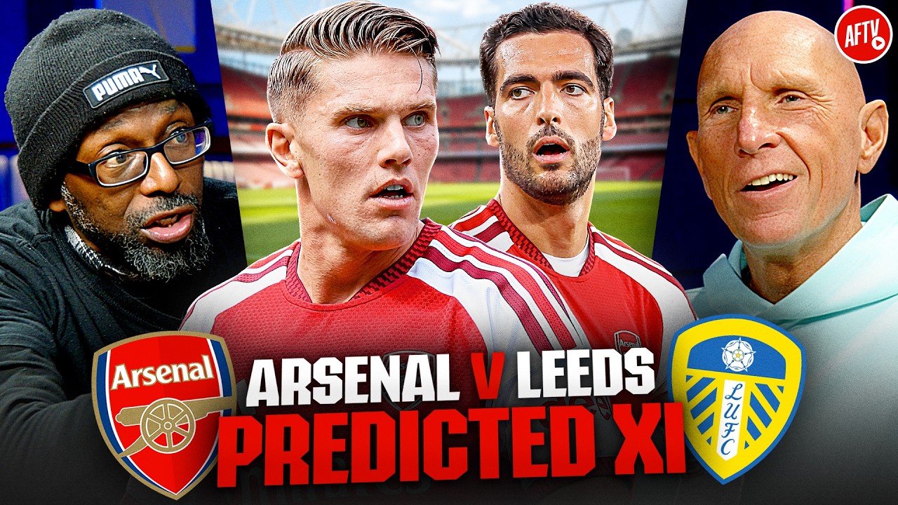 BIG CHANCE FOR GYÖKERES & EZE! Arsenal’s Defence Revealed! | Predicted XI | Arsenal vs Leeds