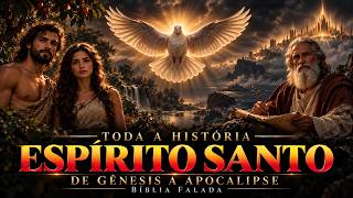 Toda História do ESPIRITO SANTO EXPLICADO na vida cristã na Bíblia Falada | De Gênesis a Apocalipse