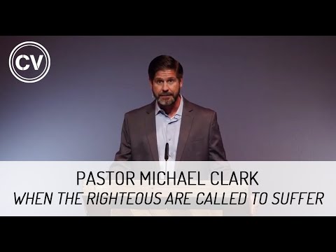 When the Righteous are Called to Suffer - Colossians 1:24-25 - Pastor Michael Clark