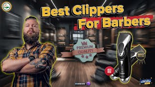 Top 5 BARBER Clippers That REALLY Work For Professionals
