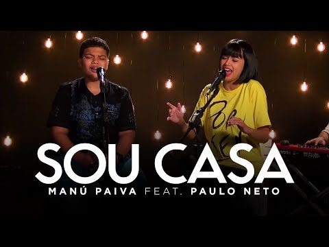 Manú Paiva feat Paulo Neto - Sou Casa | MK Music Cover Session