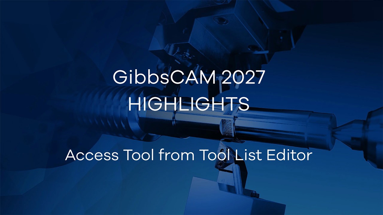 GibbsCAM 2027 Highlight Video - Access Tool from Tool List Editor