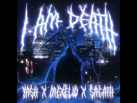 Ya$h x Mexelio x Sagath "I AM DEATH"