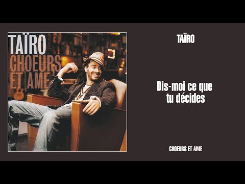 Taïro - Dis-moi ce que tu décides