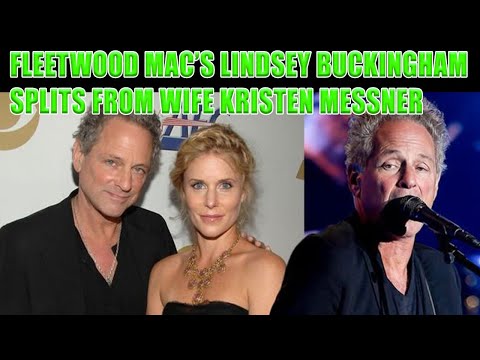 Fleetwood Mac’s Lindsey Buckingham splits from wife Kristen Messner after 21 years of marriage