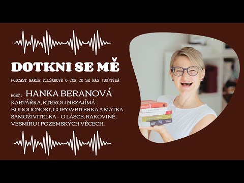 Dotkni se mě - podcast, který se nás dotýká. Host Hanka Beranová.