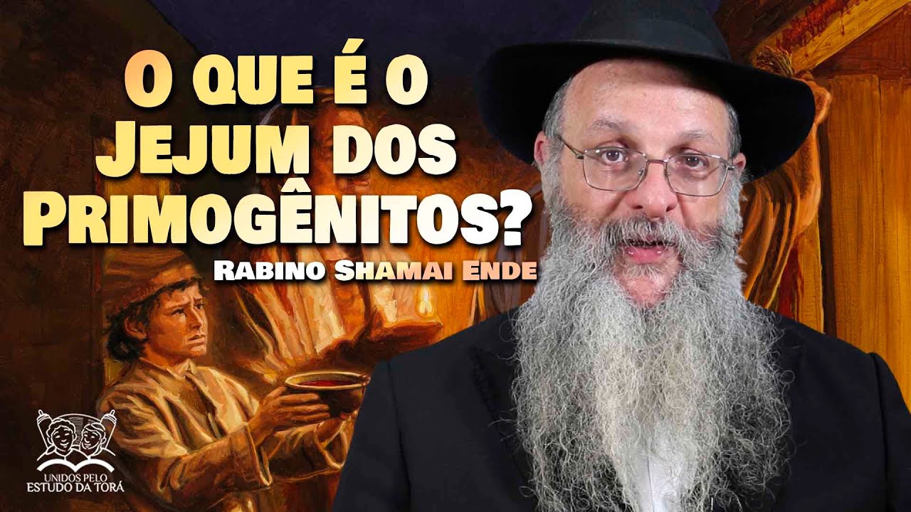 O QUE É O JEJUM DOS PRIMOGÊNITOS | Programa Láma Rabino 292