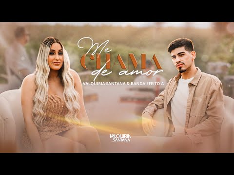 Valquiria Santana e Banda Efeito A - Me Chama De Amor (CLIPE OFICIAL)