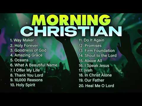 Morning Christian Music 2 hour Playlist ✝️ Give Your Day to Jesus! - Top Praise and Worship Songs