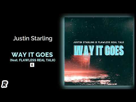 Justin Starling - Way It Goes (feat. Flawless Real Talk)