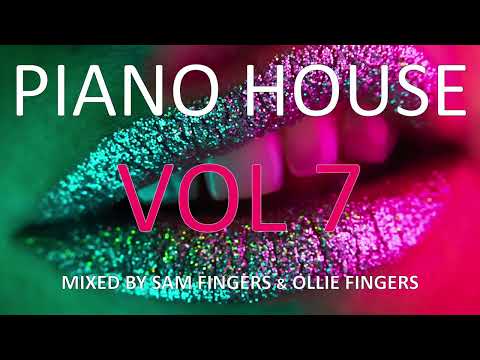 PIANO HOUSE MIX (VOL 7) - MIXED BY SAM FINGERS & OLLIE FINGERS