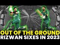 Out of the Ground! 🤩🤯 | Mohammad Rizwan Sixes in 2023 | PCB | MA2A