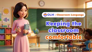 Keeping the classroom comfortable - Classroom language [OLM.VN]