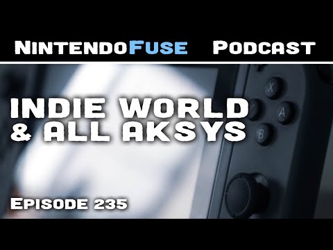 Indie World and All Aksys (NintendoFuse Podcast 235)