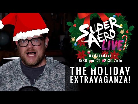 VERY SPECIAL HOLIDAY SHOW (w/ @angleofattack @JustPlaneSilly Pilot Annie) - SuperAero LIVE #33
