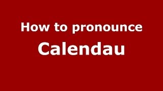 How to pronounce Calendau