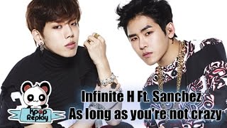 INFINITE H ft. Sanchez  - As Long As You're Not Crazy [Sub Español+Han+Rom]