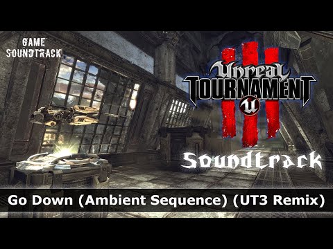Unreal Tournament 3 (2007) - Go Down (Ambient Sequence) (UT3 Remix). Map DM - Deck. Game Soundtrack