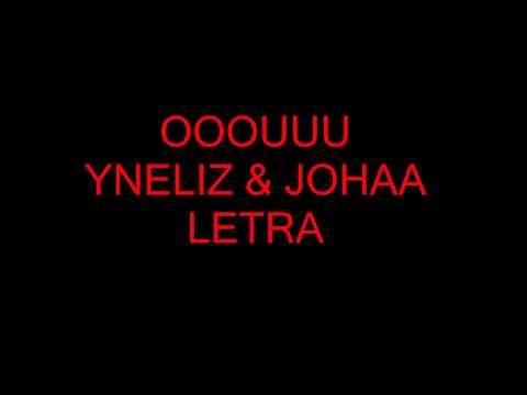OOOUUU   YNELIZ Y JOHA LETRA