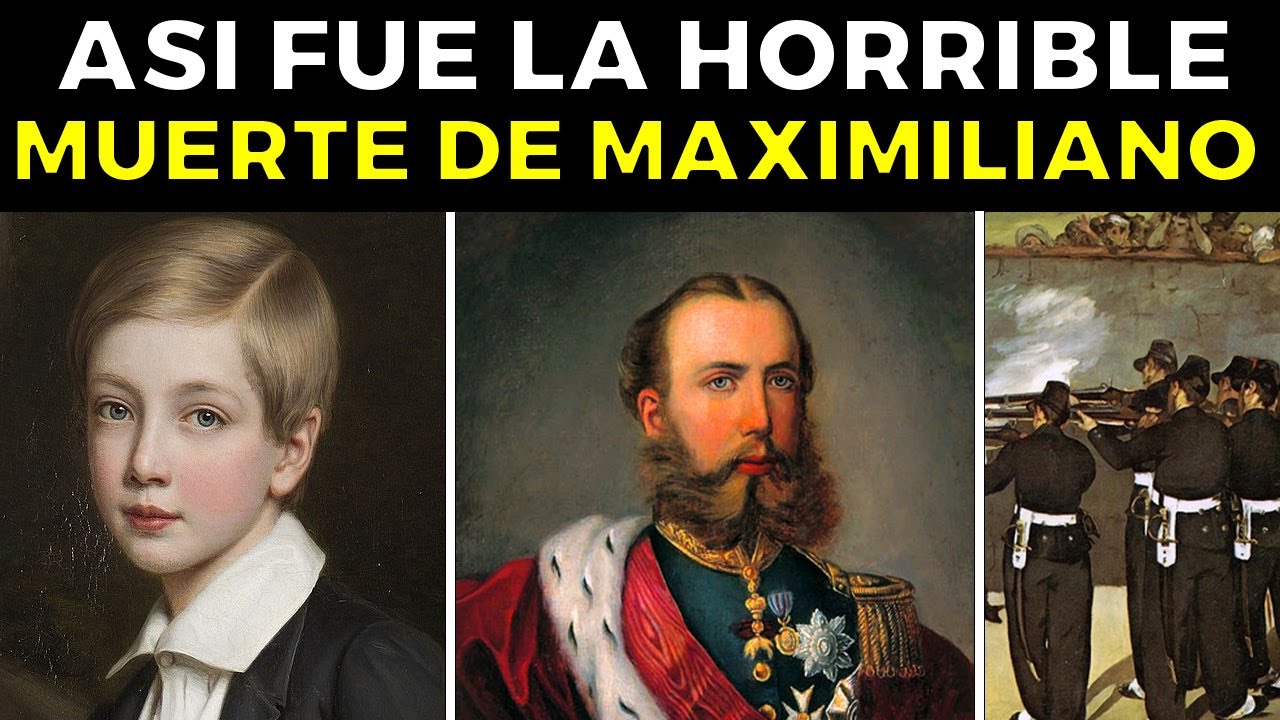 Así Fue la Trágica Y Legendaria Vida de Maximiliano de Habsburgo