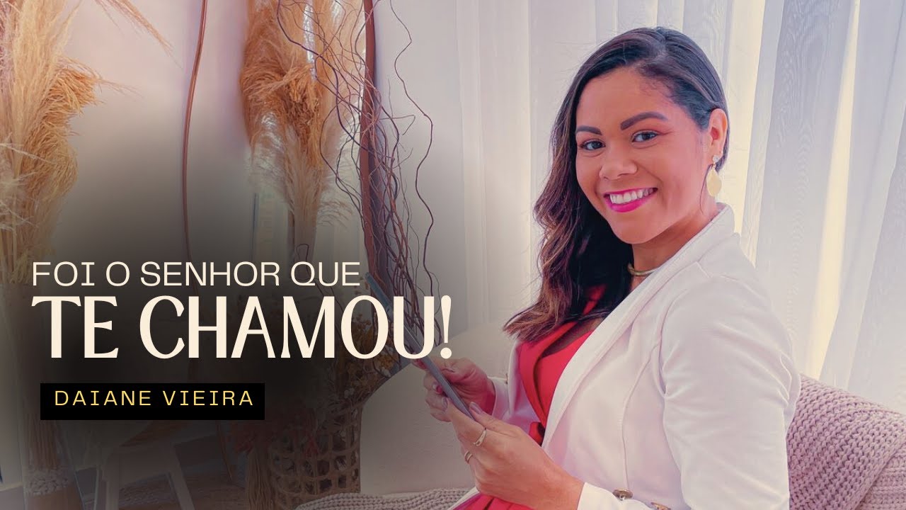 Devocional | Quem te chamou foi Deus | Daiane Vieira