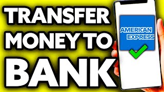 How To Transfer Money from Amex to Bank Account (Quick and Easy!)