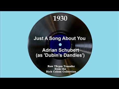 1930 Adrian Schubert (as ’Dubin’s Dandies’) - Just A Song About You (Scrappy Lambert, vocal)
