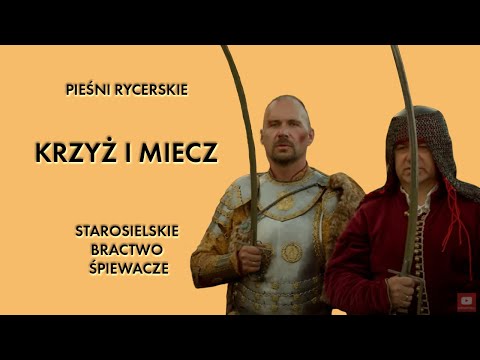 KRZYŻ I MIECZ - PIEŚNI RYCERSKIE - Starosielskie Bractwo Śpiewacze