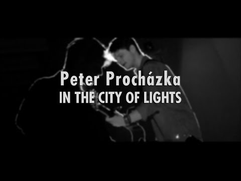 Peter Procházka -  In The City Of Lights  [Official Music Video]
