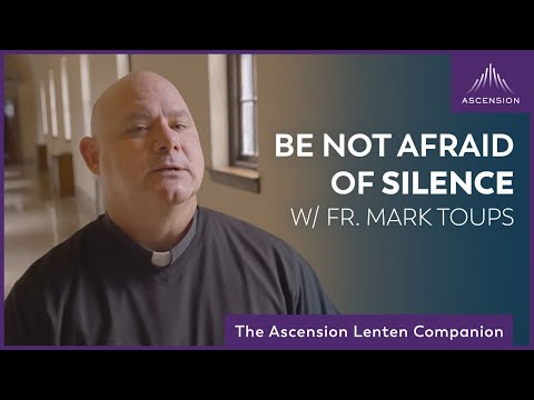 Be Not Afraid of Silence | First Week in Lent (Year A)