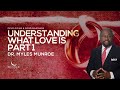 Understanding What Love Is Part 1 | Dr. Myles Munroe